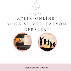 Aylık Online Yoga ve Meditasyon Dersleri